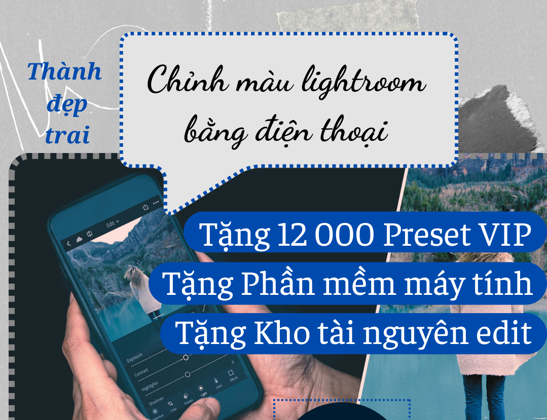 Chỉnh màu Lightroom bằng điện thoại + Tặng hàng ngàn Preset và kho quà tặng VIP