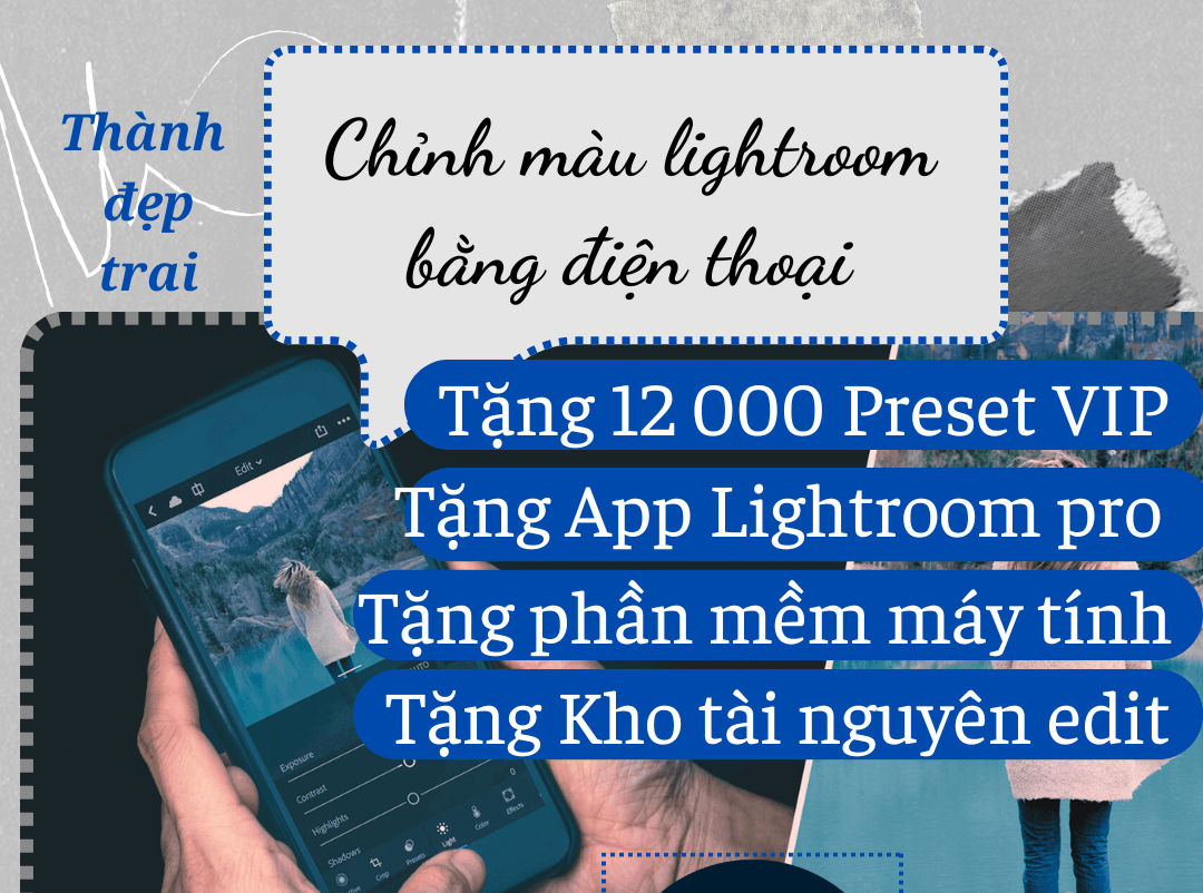 Chỉnh màu Lightroom điện thoại + Tặng hàng ngàn Preset và kho quà tặng VIP