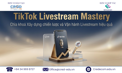 TikTok Livestream Mastery: Chìa khoá Xây dựng chiến lược và Vận hành Livestream hiệu quả