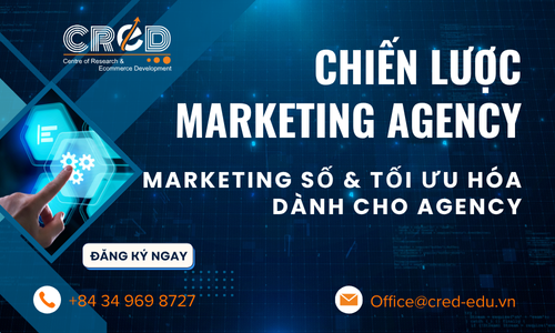 CHIẾN LƯỢC MARKETING SỐ & TỐI ƯU HÓA DÀNH CHO AGENCY