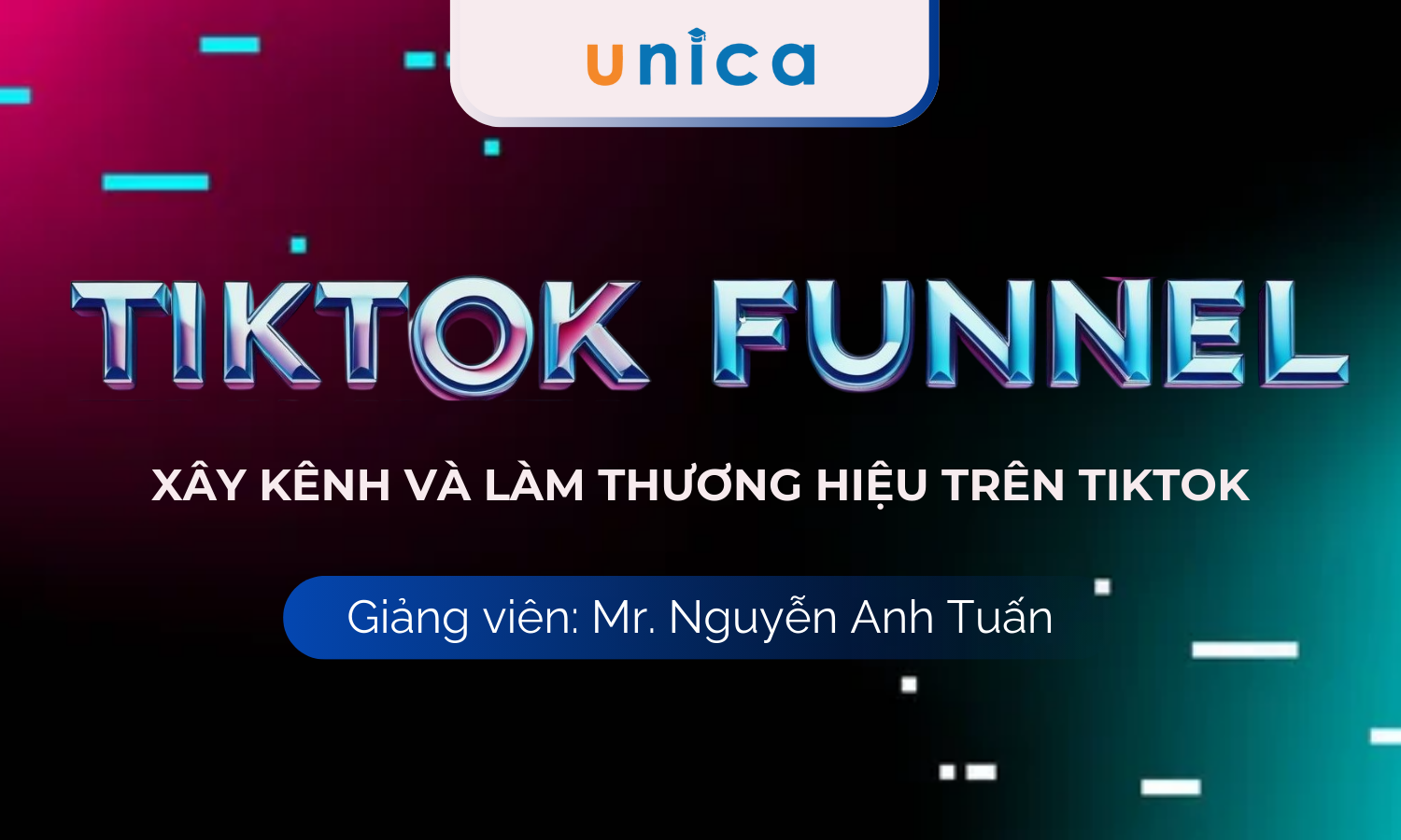TIKTOK FUNNEL: Xây kênh và làm thương hiệu trên TikTok