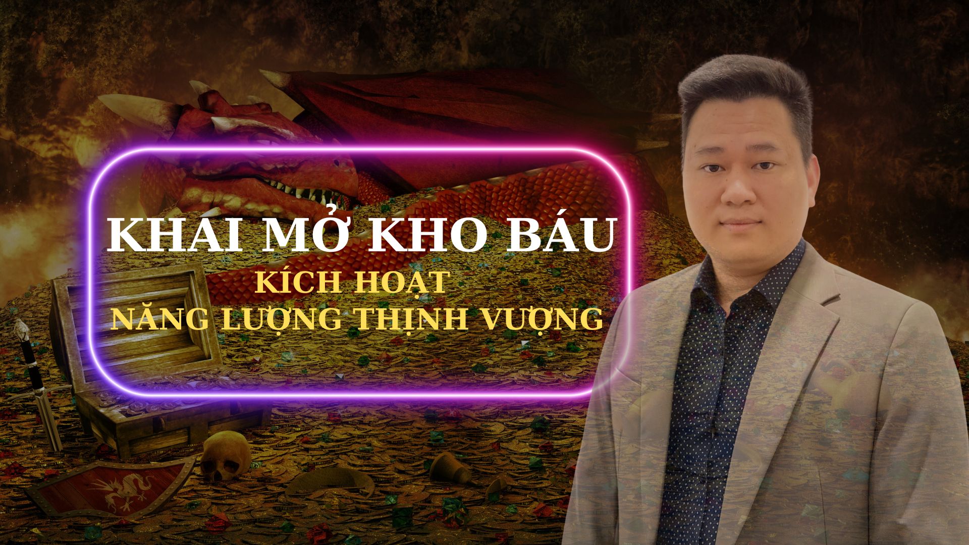 KHAI MỞ KHO BÁU - KÍCH HOẠT THỊNH VƯỢNG