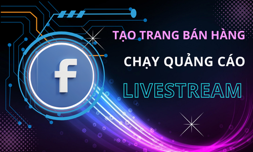 TẠO TRANG,QUẢNG CÁO VÀ LIVESTREAM FACEBOOK
