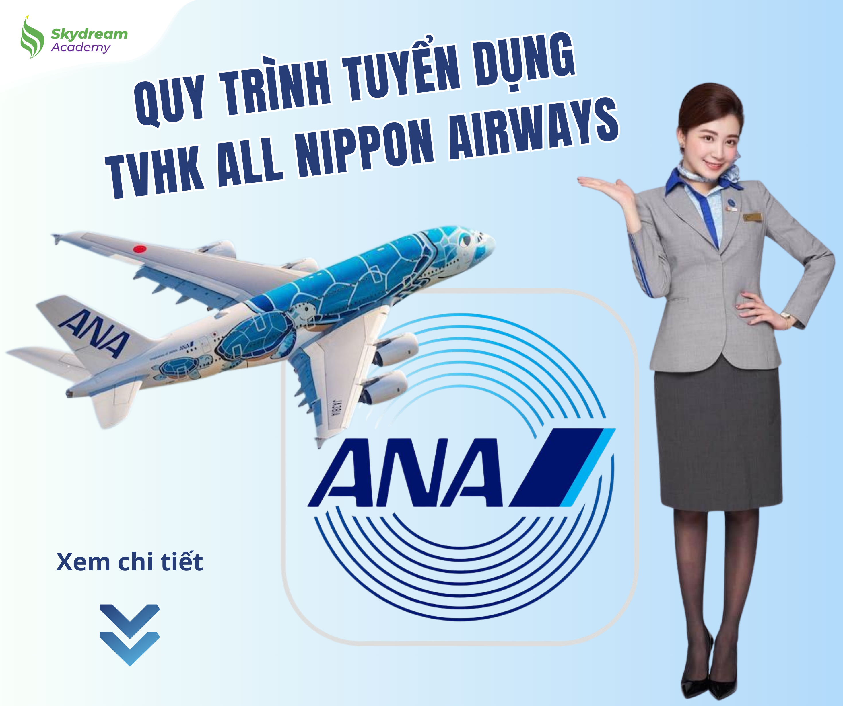 🌈 QUY TRÌNH TUYỂN DỤNG TIẾP VIÊN HÀNG KHÔNG HÃNG HÀNG KHÔNG ANA- NHẬT BẢN ✈️