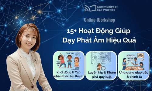 Khóa Chuyên Sâu: 15+ Hoạt Động Giúp Dạy Phát Âm Hiệu Quả