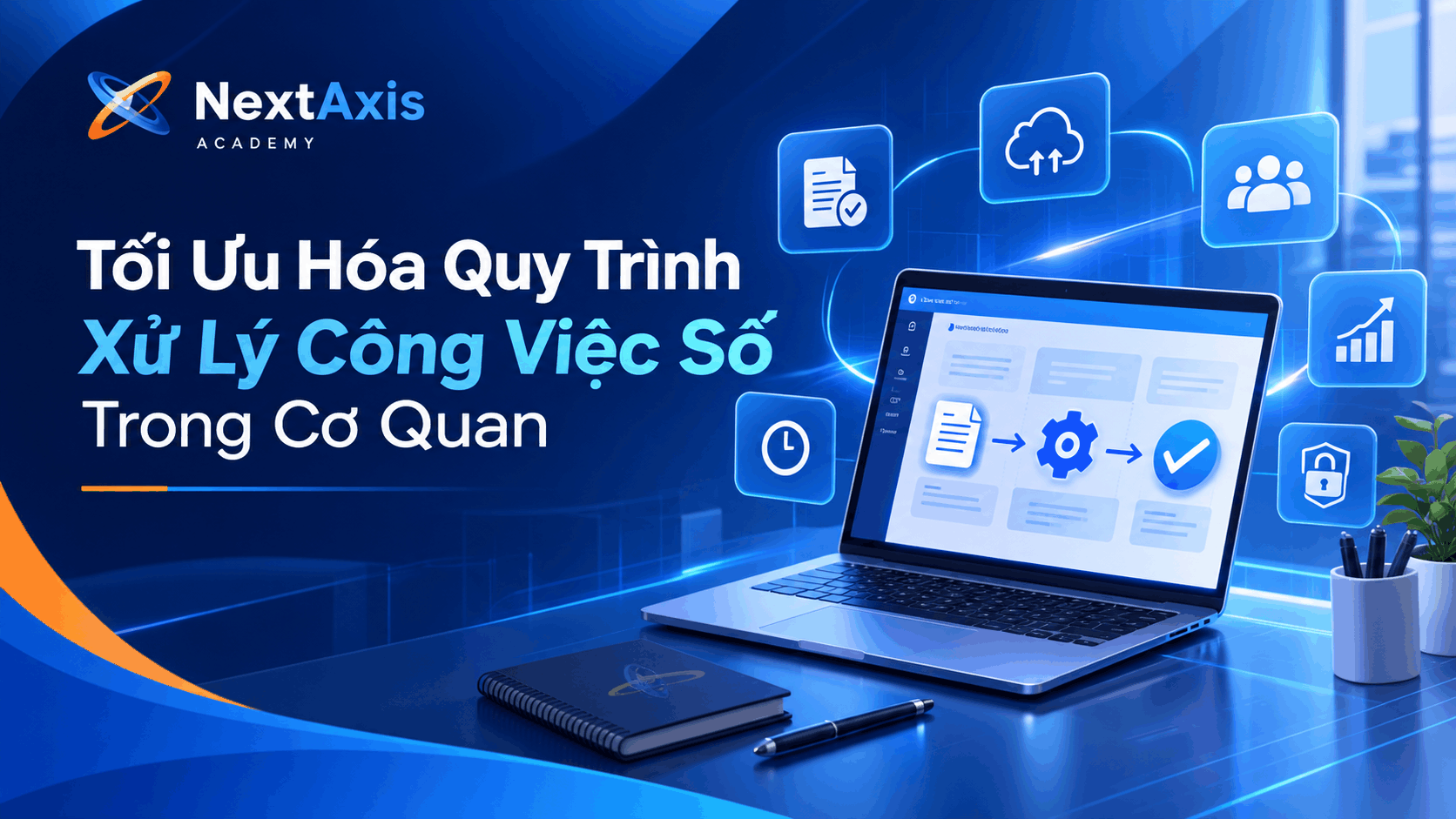Tối Ưu Hóa Quy Trình Xử Lý Công Việc Số Trong Cơ Quan
