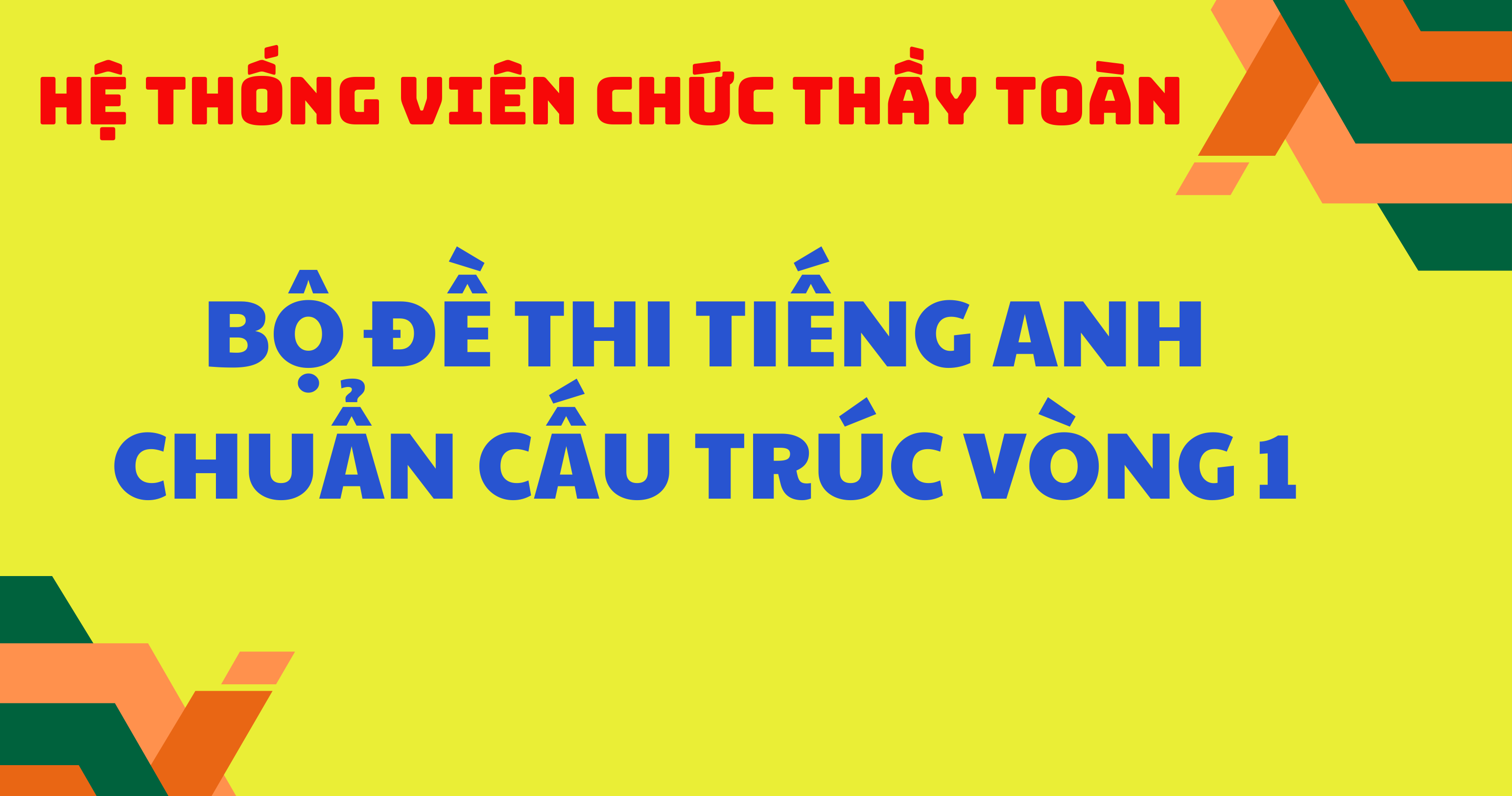 BỘ ĐỀ THI THỬ TIẾNG ANH VÒNG 1