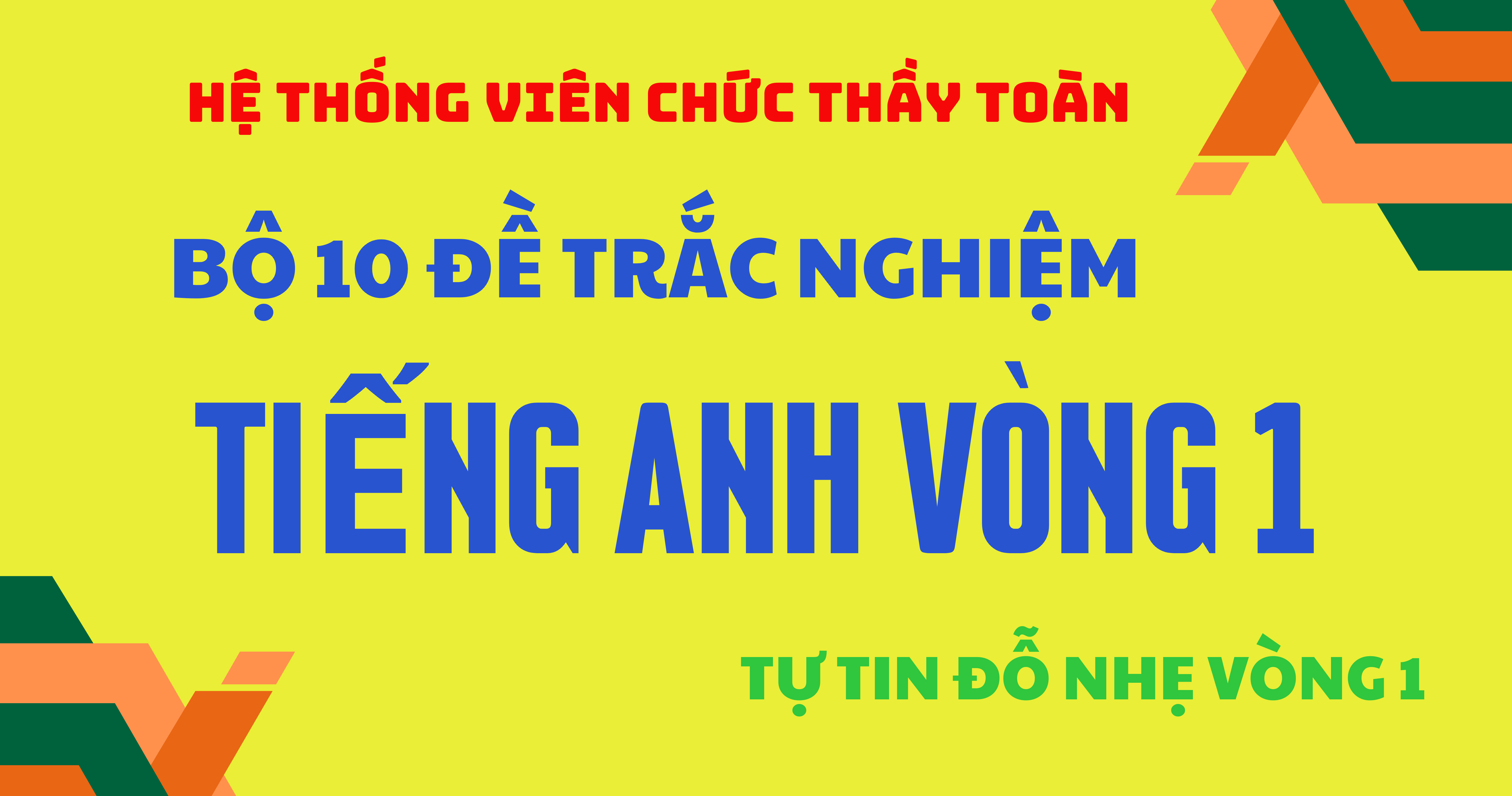 TẶNG 10 ĐỀ THI TIẾNG ANH VÒNG 1