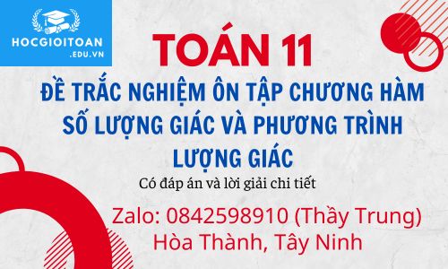 ĐỀ TRẮC NGHIỆM ÔN TẬP CHƯƠNG HÀM SỐ LƯỢNG GIÁC VÀ PHƯƠNG TRÌNH LƯỢNG GIÁC - TOÁN 11 ( Có đáp án và lời giải chi tiết)