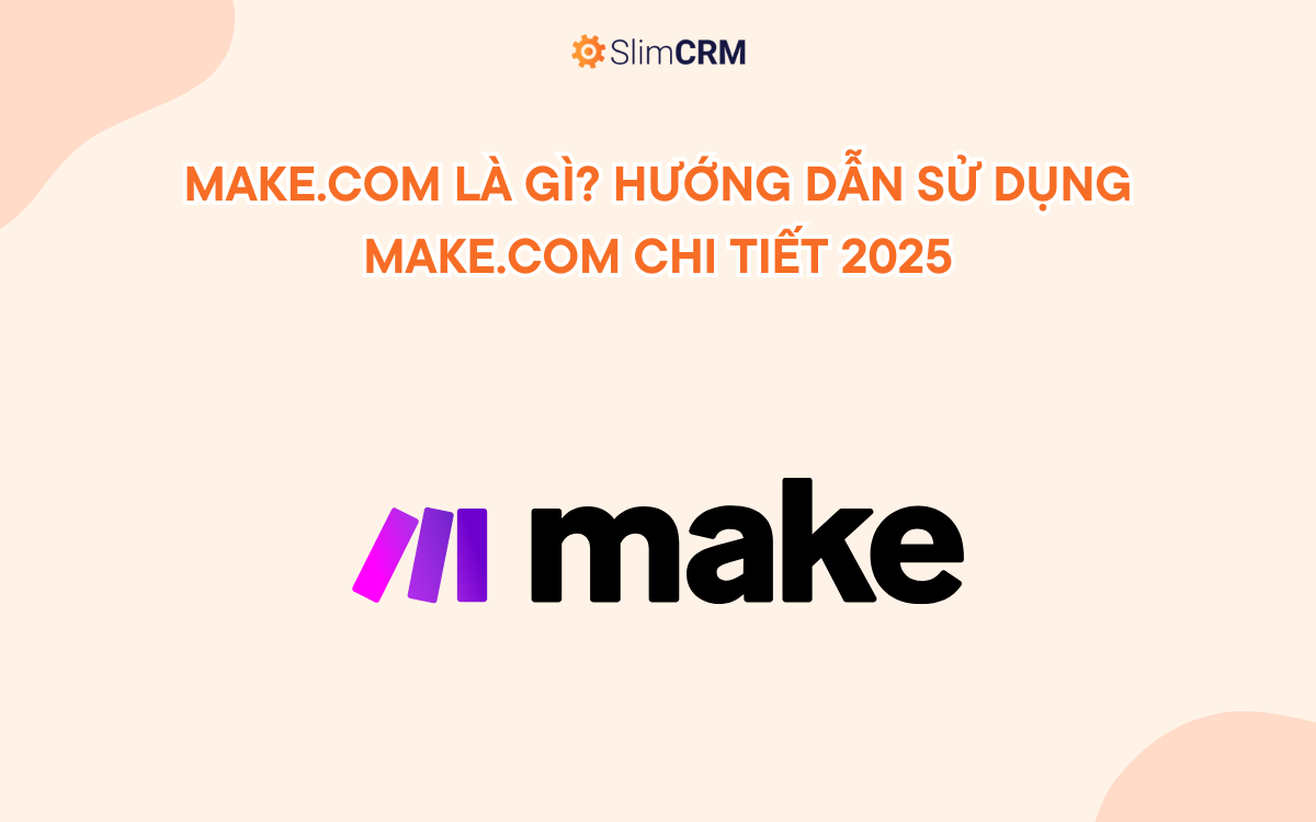 Make.com là gì? Hướng dẫn sử dụng Make.com chi tiết