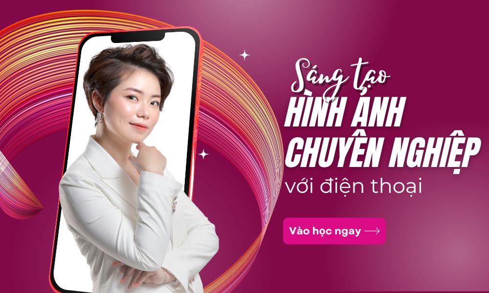 Sáng Tạo Hình Ảnh Chuyên Nghiệp với Điện Thoại