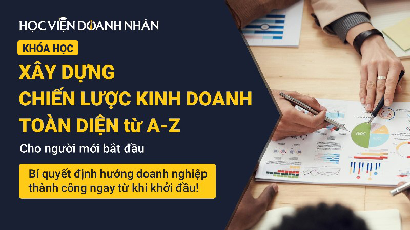 Xây dựng Chiến lược Kinh doanh toàn diện từ A-Z cho người mới bắt đầu