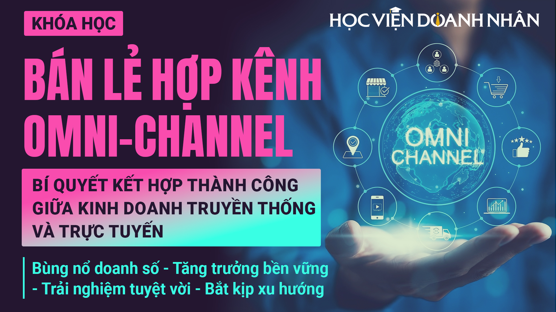 BÁN LẺ HỢP KÊNH Omni-Channel: Bí quyết kết hợp thành công giữa Kinh doanh Truyền thống và Trực tuyến