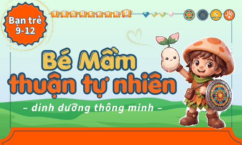 Game-học: Bé Mầm thuận tự nhiên (9-12 tuổi)
