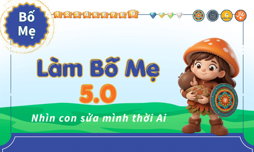 Mini Game: Nghề làm Bố Mẹ 5.0 (Người lớn)