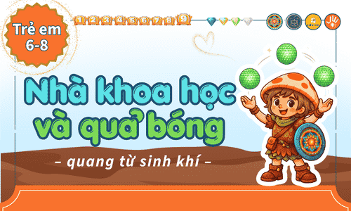 Game học: Nhà khoa học và Quả bóng (6-8 tuổi)