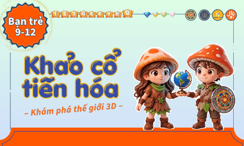 Game-học 3D: Nhà Khảo cổ nhí (9-12 tuổi)