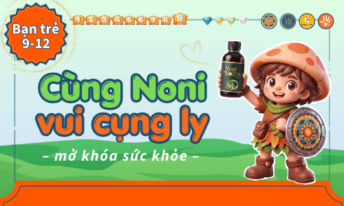Game-học: Cùng Noni vui cụng ly (9-12 tuổi)