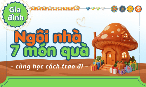 Game-học: Ngôi nhà của 7 món quà