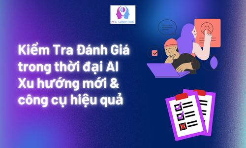 Kiểm Tra Đánh Giá trong thời đại AI: Xu hướng mới và công cụ hiệu quả