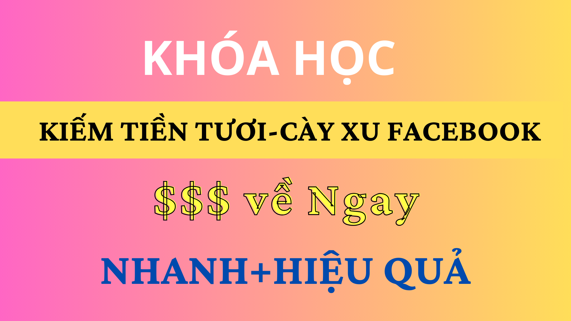 Hướng Dẫn Kiếm Tiền Thực Chiến-CÀY XU FACEBOOK