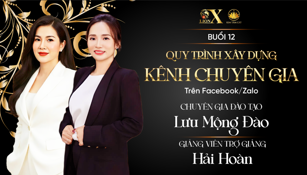 Buổi 12 -K03: QUY TRÌNH XÂY DỰNG KÊNH CHUYÊN GIA TRÊN FACEBOOK ZALO