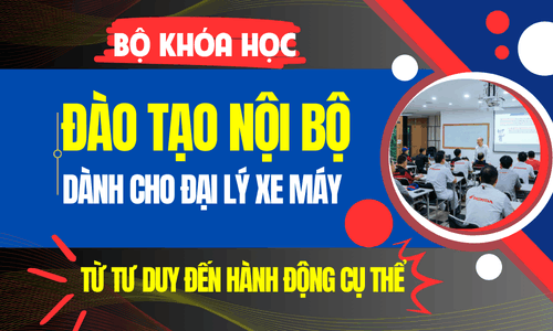 Combo Đ&agrave;o Tạo Nội Bộ Đại L&yacute; Xe M&aacute;y