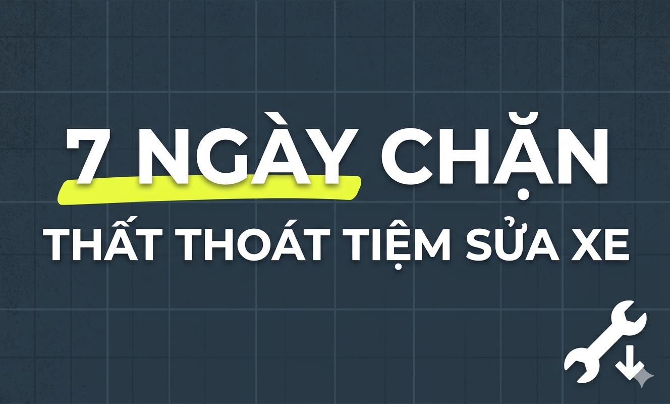 7 Ngày Chặn Thất Thoát Tiệm Sửa Xe