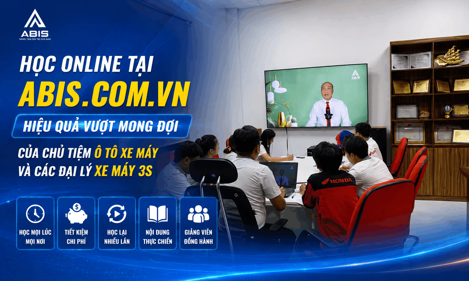 Học Online Tại Abis.Com.Vn - Hiệu Quả Vượt Mong Đợi Của Chủ Tiệm Ô Tô Xe Máy Và Các Đại Lý Xe Máy 3S