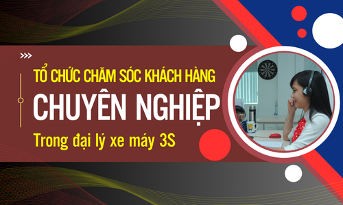 Tổ chức chăm sóc khách hàng chuyên nghiệp trong đại lý xe máy