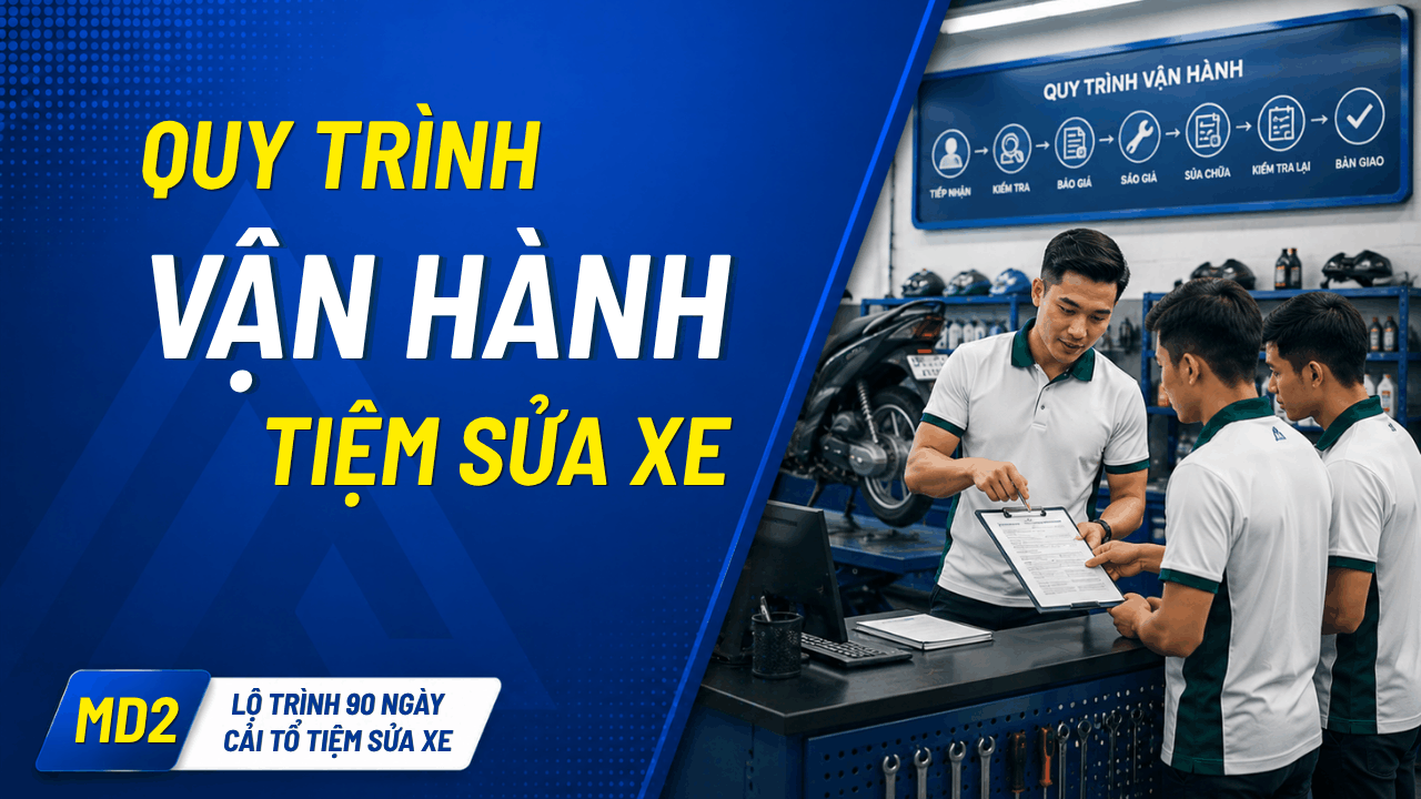 6 Bước Vận Hành Chuẩn Trong Tiệm Sửa Xe