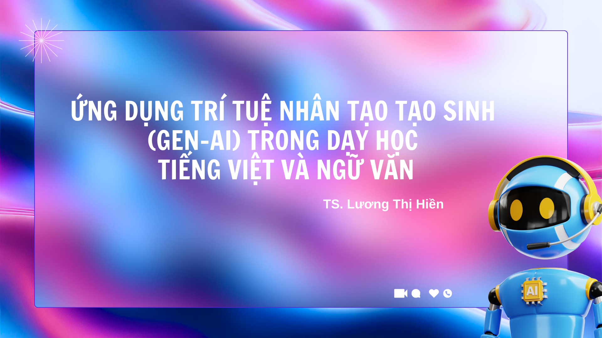 ỨNG DỤNG TRÍ TUỆ NHÂN TẠO TRONG DẠY HỌC TIẾNG VIỆT VÀ NGỮ VĂN