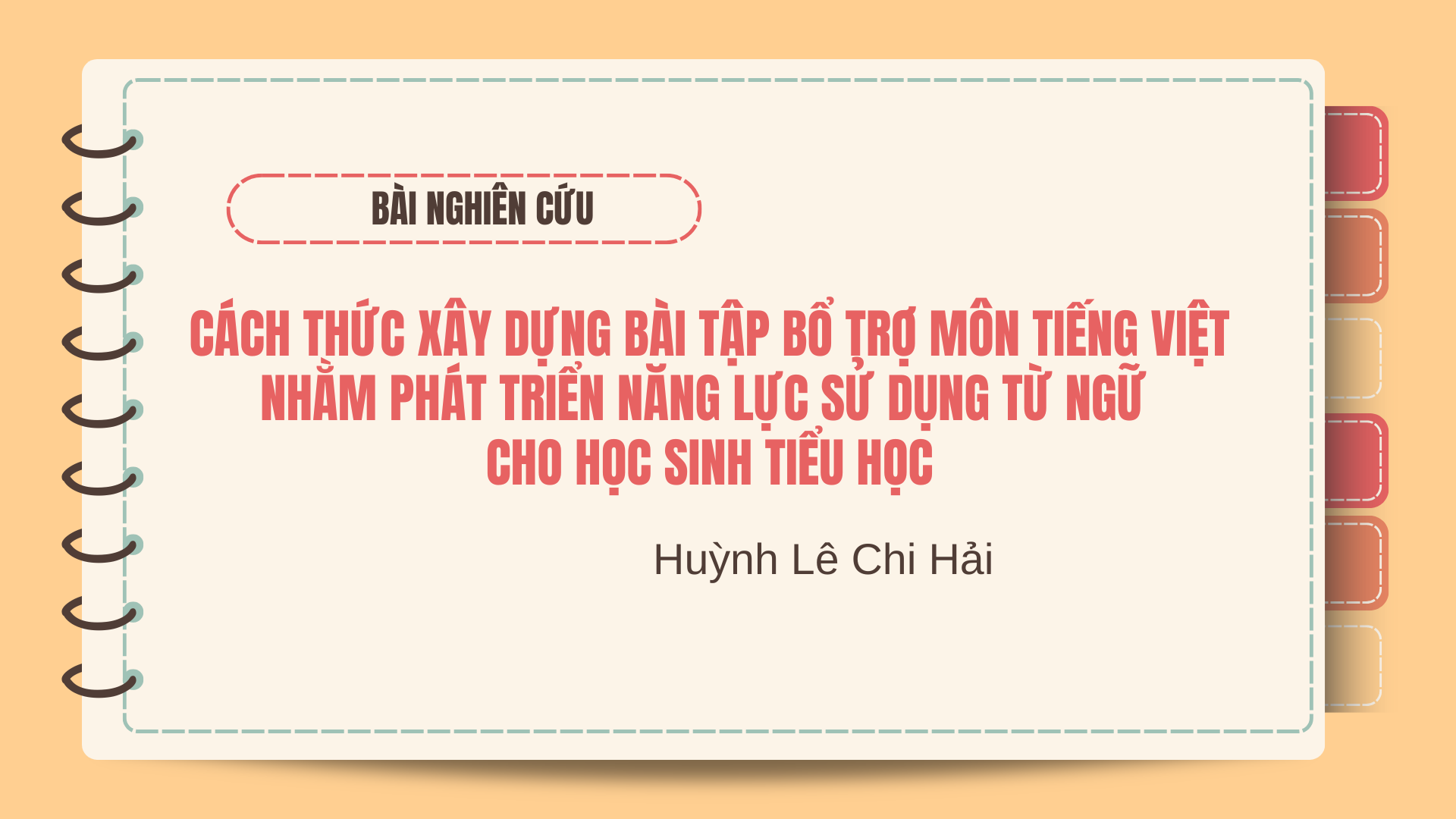 CÁCH THỨC XÂY DỰNG BÀI TẬP BỔ TRỢ MÔN TIẾNG VIỆT NHẰM PHÁT TRIỂN NĂNG LỰC SỬ DỤNG TỪ NGỮ CHO HỌC SINH TIỂU HỌC