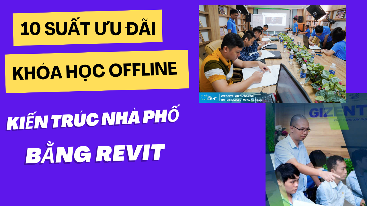 OFFLINE GIẢI MÃ THIẾT KẾ KIẾN TRÚC NHÀ PHỐ BẰNG REVIT