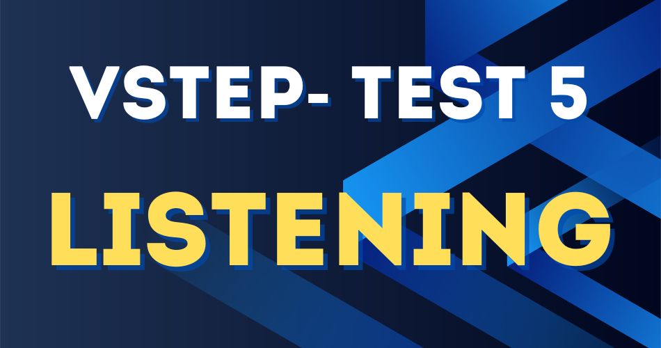VSTEP MOCK TEST 5- LISTENING