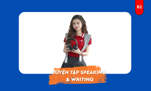 LUYỆN TẬP SPEAKING & WRITING