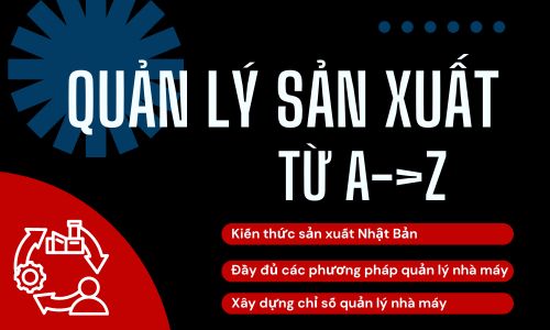 Quản lý sản xuất ứng dụng từ A -> Z