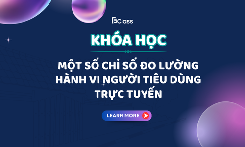 Khóa học: Một số chỉ số đo lường hành vi người tiêu dùng trực tuyến