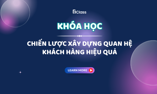 Khóa học: Xây Dựng Quan Hệ Khách Hàng Hiệu Quả