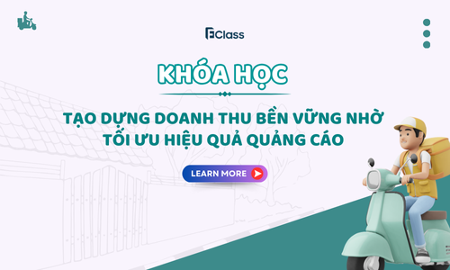 Khoá học: Tạo dựng doanh thu bền vững nhờ tối ưu hiệu quả quáng cáo