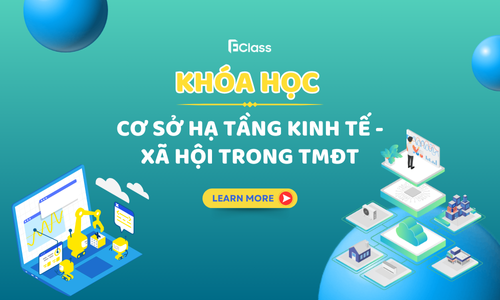 Khoá học: Cơ sở hạ tầng kinh tế - xã hội trong Thương mại điện tử