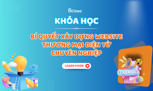 Khóa học: Bí Quyết Xây Dựng Website Thương Mại Điện Tử Chuyên Nghiệp