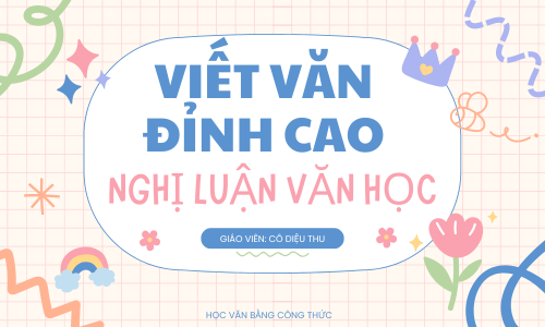 VIẾT VĂN ĐỈNH CAO - NGHỊ LUẬN VĂN HỌC