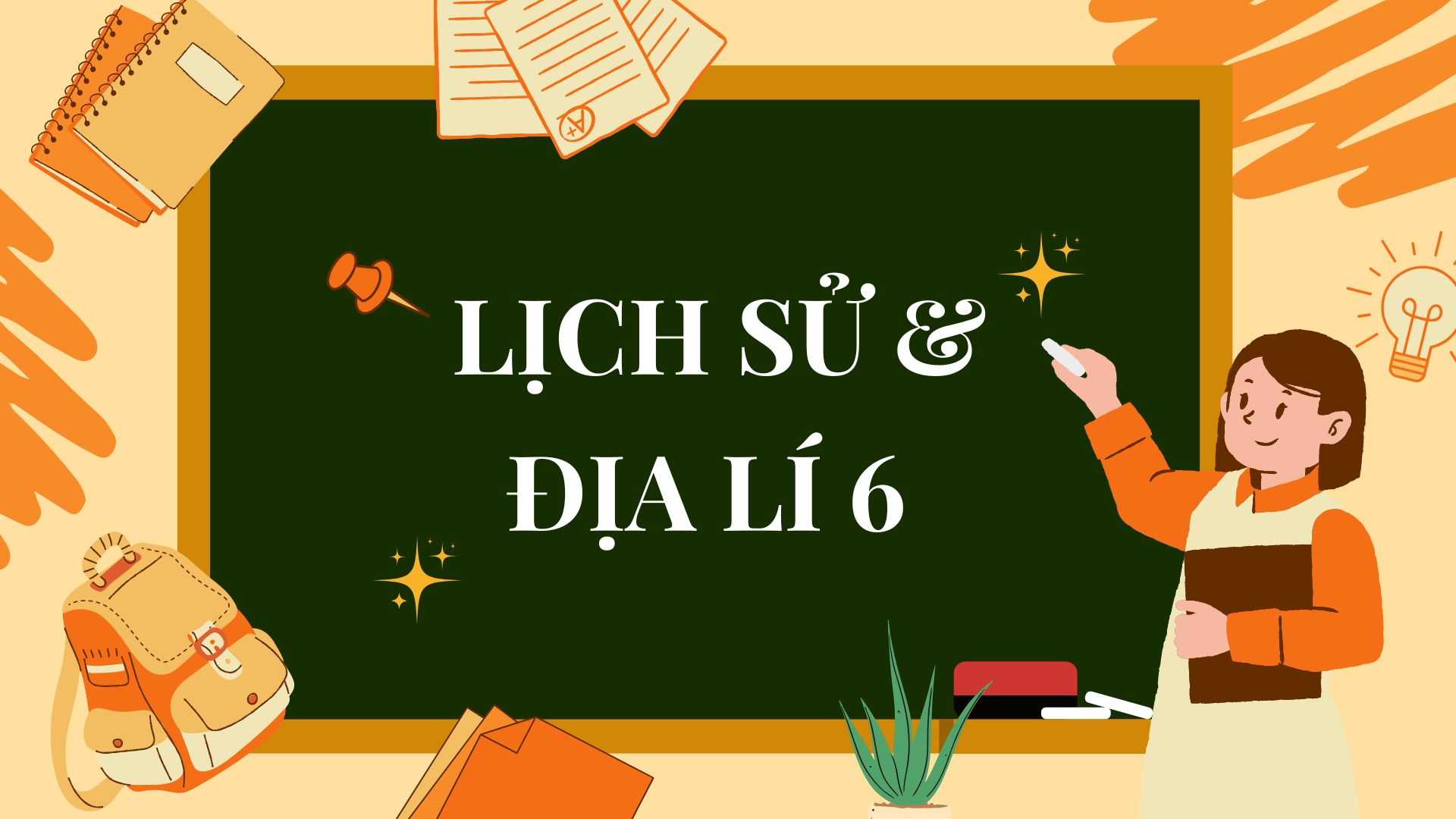 LỊCH SỬ & ĐỊA LÍ 6 (PHẦN ĐỊA LÍ)