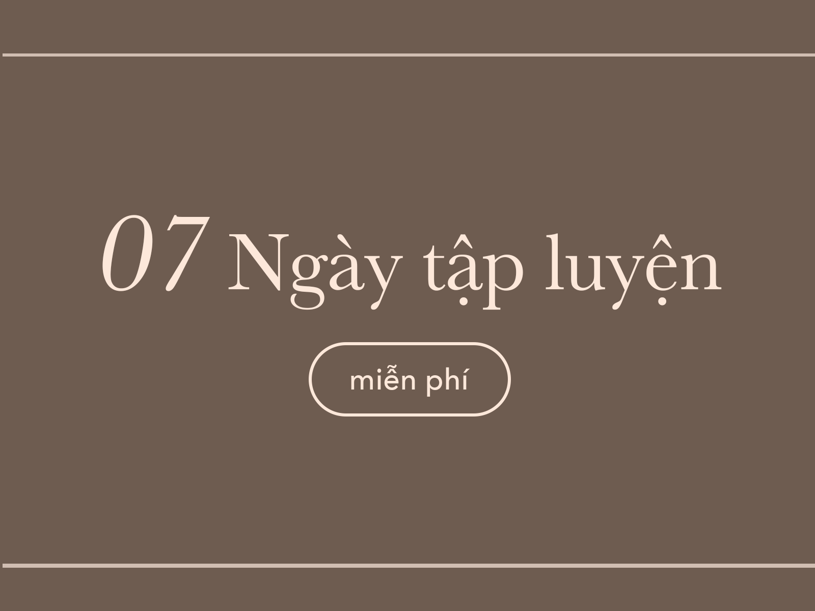 07 NGÀY TRẢI NGHIỆM - MIỄN PHÍ