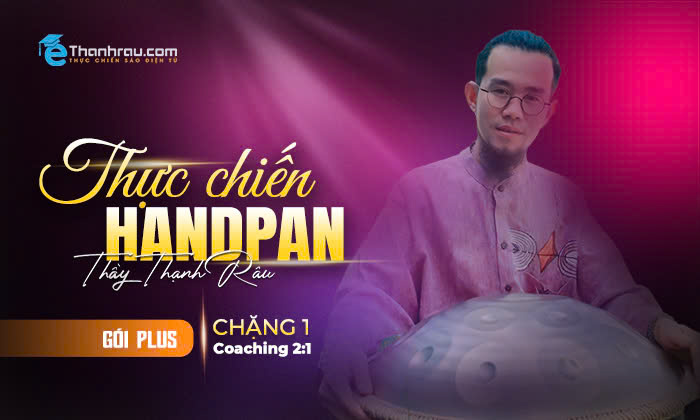 Khoá Học Thực Chiến Handpan (Chặng 1) - Bản Coaching 2:1