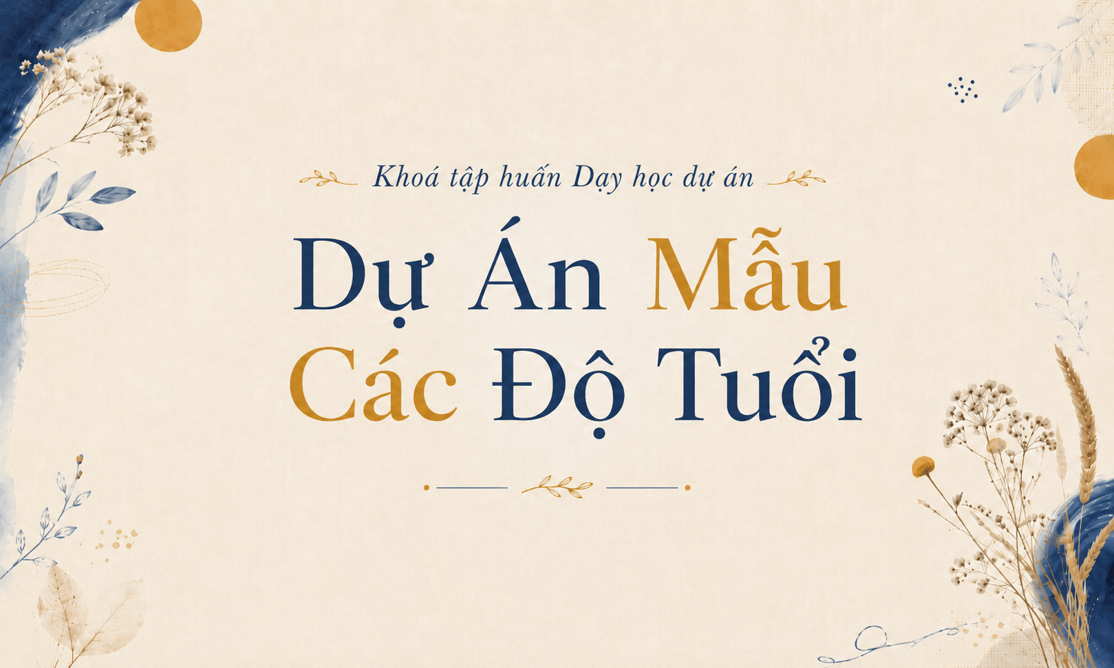 Dạy Học Dự Án - Dự án mẫu các độ tuổi (Chỉ đi kèm khoá học)