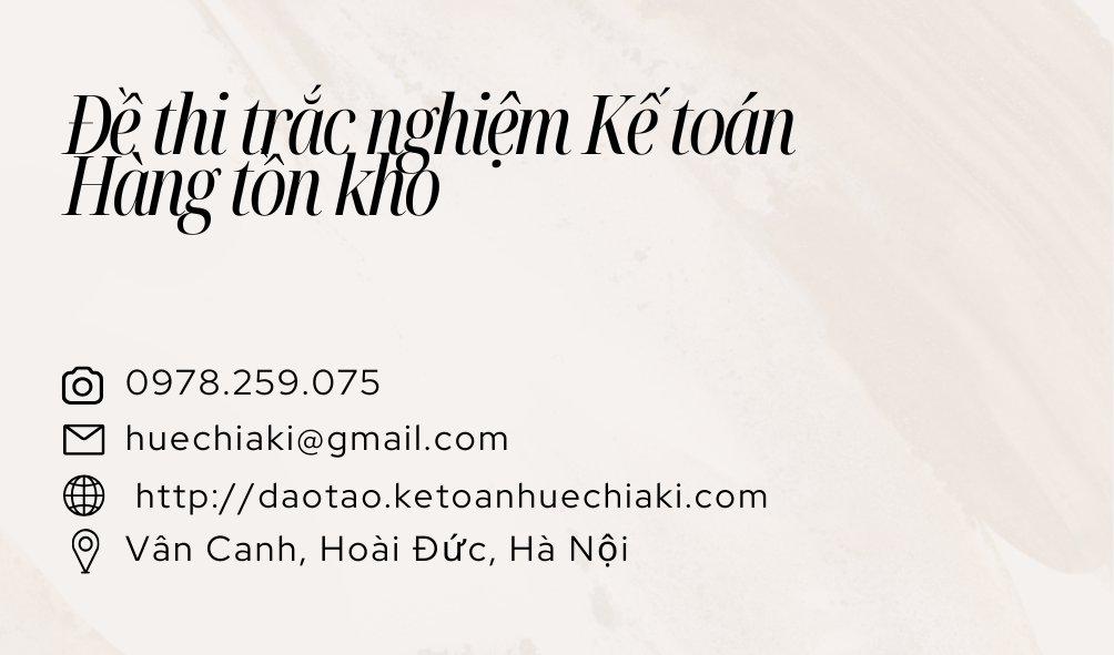 Đề thi trắc nghiệm Kế toán Hàng tồn kho