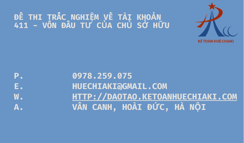 Đề thi trắc nghiệm về tài khoản 411 - Vốn đầu tư của chủ sở hữu