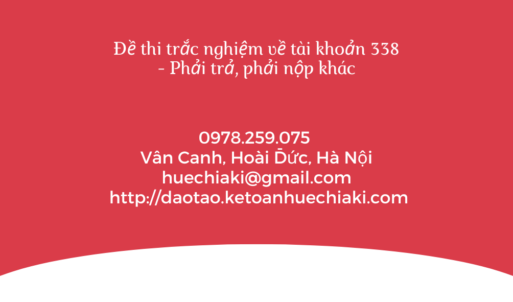 Đề thi trắc nghiệm về tài khoản 338 - Phải trả, phải nộp khác